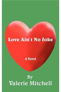 Love Ain't No Joke