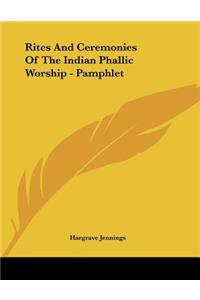 Rites And Ceremonies Of The Indian Phallic Worship - Pamphlet