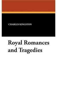 Royal Romances and Tragedies