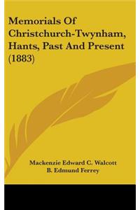 Memorials Of Christchurch-Twynham, Hants, Past And Present (1883)