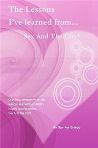 Lessons I've Learned From Sex And The City