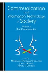 Communication and Information Technology in Society: Volume 1 Real Communication