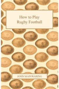 How to Play Rugby Football
