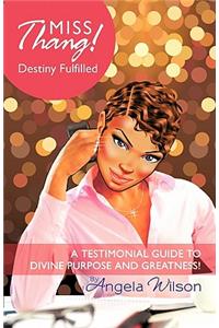 Miss Thang! Destiny Fulfilled