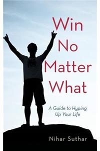 Win No Matter What