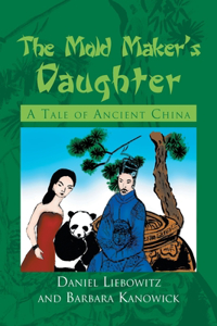 Mold Maker's Daughter: A Tale of Ancient China