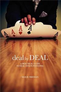 Deal by Deal: A Practical Guide to Real Estate Investing