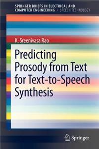 Predicting Prosody from Text for Text-To-Speech Synthesis