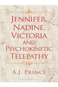 Jennifer, Nadine, Victoria and Psychokinetic Telepathy