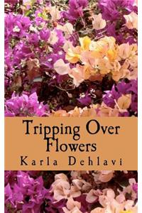 Tripping Over Flowers