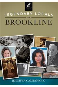 Legendary Locals of Brookline Massachusetts