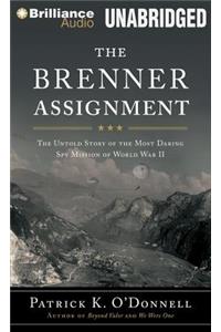 The Brenner Assignment: The Untold Story of the Most Daring Spy Mission of World War II