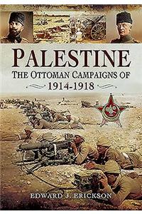 Palestine: The Ottoman Campaigns of 1914-1918