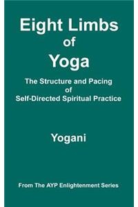 Eight Limbs of Yoga - The Structure & Pacing of Self-Directed Spiritual Practice
