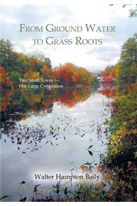 From Ground Water to Grass Roots