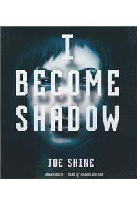 I Become Shadow