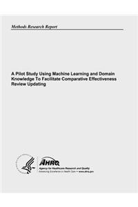 Pilot Study Using Machine Learning and Domain Knowledge To Facilitate Comparative Effectiveness Review Updating