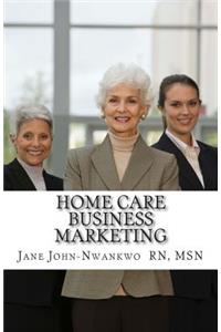 Home Care Business Marketing