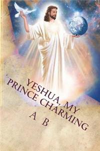 Yeshua, My Prince Charming: Audrey's Story