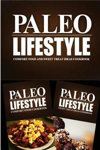 Paleo Lifestyle - Comfort Food and Sweet Treat Ideas Cookbook