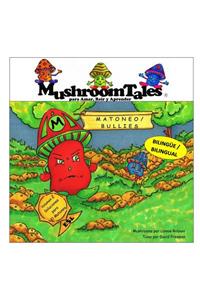 Mushroom Tales Vol. 2 - Bilingual (English + Spanish): Bullies / Matoneo