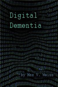 Digital Dementia