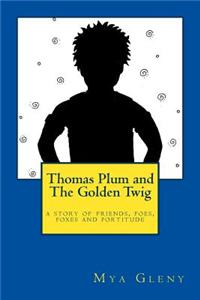 Thomas Plum and the Golden Twig