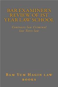 Bar Examiner's Review of 1st Year Law School: Contracts Law Criminal Law Torts Law