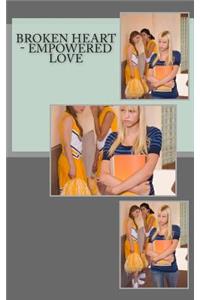 Broken Heart - Empowered Love