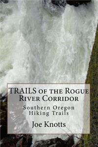 Trails of the Rogue River Corridor: Southern Oregon Hiking Trails