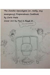 The Zombie Apocalypse (or, really, any Emergency) Preparedness Cookbook