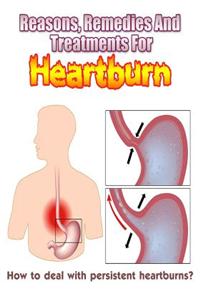Reasons, Remedies and Treatments for Heartburns