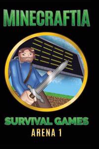 Minecraftia: Survival Games Arena 1: Shedding the Blood of Strangers