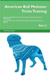 American Bull Molosser Tricks Training American Bull Molosser Tricks & Games Training Tracker & Workbook. Includes
