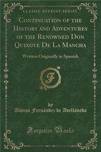 Continuation of the History and Adventures of the Renowned Don Quixote de la Mancha