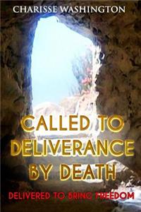 Called To Deliverance By Death