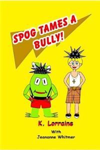 Spog Tames a Bully