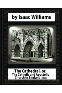 Cathedral, or, The Catholic and Apostolic Church in England, Isaac Williams