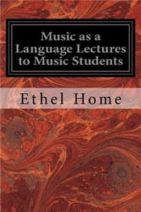 Music as a Language Lectures to Music Students
