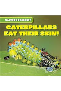 Caterpillars Eat Their Skin!