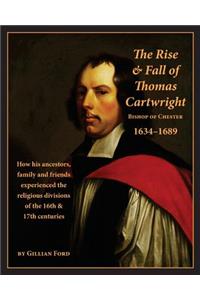 Rise and Fall of Thomas Cartwright Bishop of Chester 1634-1689