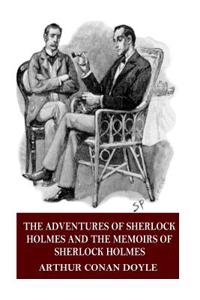 The Adventures of Sherlock Holmes and the Memoirs of Sherlock Holmes