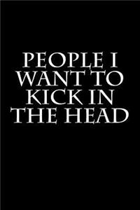 People I Want to Kick In The Head