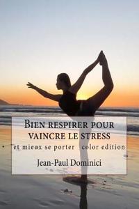 Bien Respirer Pour Vaincre Le Stress