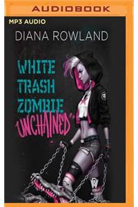 White Trash Zombie Unchained