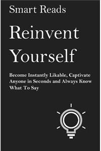 Reinvent Yourself