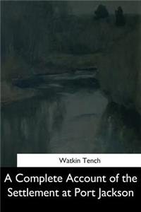 Complete Account of the Settlement at Port Jackson