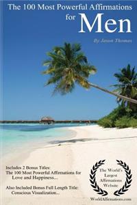 Affirmation the 100 Most Powerful Affirmations for Men - Including 2 Positive & Affirmative Action Bonus Books on Love & Happiness, Also Included Conscious Visualization