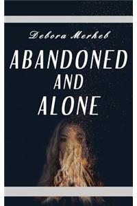 Abandoned and Alone