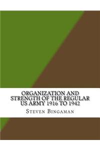 Organization and Strength of the Regular US Army 1916 to 1942